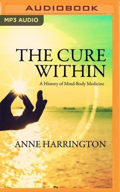 The Cure Within: A History of Mind-Body Medicine - Harrington, Anne