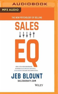Sales Eq: How Ultra High Performers Leverage Sales-Specific Emotional Intelligence to Close the Complex Deal - Blount, Jeb