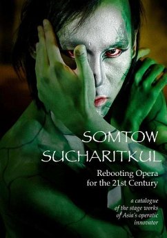 Rebooting Opera for the 21st Century: a catalogue of the stage works of Asia's operatic innovator - Sucharitkul, Somtow