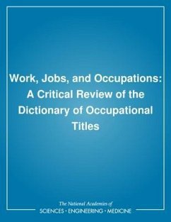 Work, Jobs, and Occupations - National Research Council; Division of Behavioral and Social Sciences and Education; Commission on Behavioral and Social Sciences and Education; Committee on Occupational Classification and Analysis