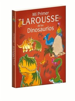 Mi Primer Larousse de Los Dinosaurios - Delalandre, Benoit
