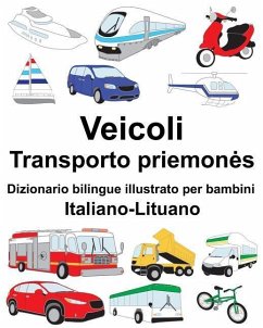 Italiano-Lituano Veicoli Dizionario bilingue illustrato per bambini - Carlson, Richard