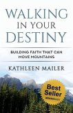 Walking in Your Destiny: Building Faith that can Move Mountains