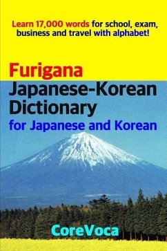 Furigana Japanese-Korean Dictionary for Japanese and Korean: Learn 17,000 Words for School, Exam, Business and Travel with Alphabet! - Kim, Taebum