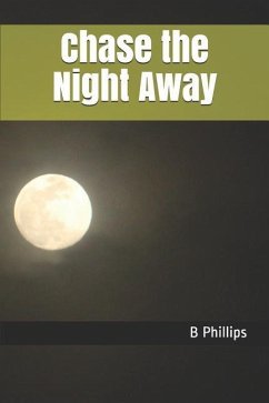 Chase the Night Away - Phillips, B.