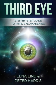 Third Eye: Step-By-Step Guide to Third Eye Awakening - Harris, Peter; Lind, Lena