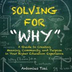 Solving for Why: Volume 1
