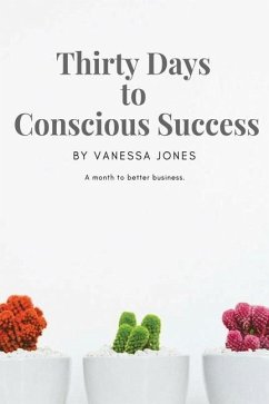 Thirty Days to Conscious Success - Jones, Vanessa