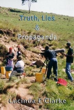 Truth, Lies & Propaganda: In Africa - Clarke, Lucinda E.