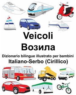 Italiano-Serbo (Cirillico) Veicoli Dizionario bilingue illustrato per bambini - Carlson, Richard