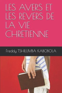 Les Avers Et Les Revers de la Vie Chretienne - Tshilumba Kabobola, Freddy