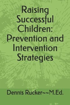 Raising Successful Children: Prevention and Intervention Strategies - Rucker, Dennis