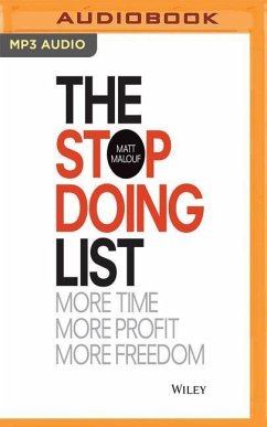 The Stop Doing List: How to Create More Time, More Profit, More Freedom - Malouf, Matt