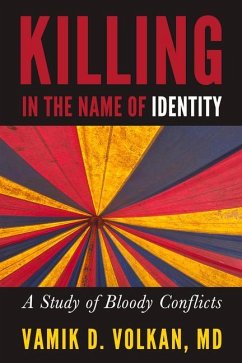 Killing in the Name of Identity: A Study of Bloody Conflicts - Volkan, Vamik D.