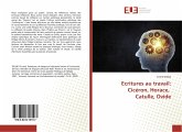 Ecritures au travail: Cicéron, Horace, Catulle, Ovide