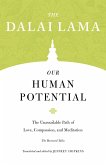 Our Human Potential: The Unassailable Path of Love, Compassion, and Meditation