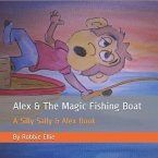 Alex & The Magic Fishing Boat: A Silly Sally & Alex Book