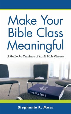 Make Your Bible Class Meaningful - Moss, Stephanie R.