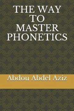 The Way to Master Phonetics - Abdel Aziz Saleh, Abdou Abdel Aziz