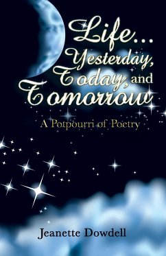 Life . . . Yesterday, Today, and Tomorrow - Dowdell, Jeanette