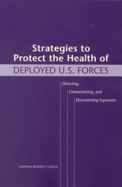 Strategies to Protect the Health of Deployed U.S. Forces - National Research Council; Commission On Life Sciences; Board on Environmental Studies and Toxicology; Commission on Engineering and Technical Systems; Division of Military Science and Technology; Strategies to Protect the Health of Deployed U S Forces Technology and Methods for Detection and Tracking of Exposures to a Subset of Harmful Agents