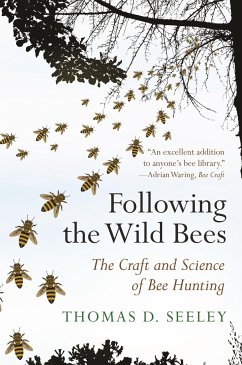 Following the Wild Bees - Seeley, Thomas D.