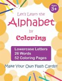 Let's Learn the Alphabet by Coloring - Lowercase Letters, 26 Words, 52 Coloring Pages: Fun Ways to Learn the Alphabet, Ages 3-7, Toddlers