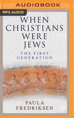 When Christians Were Jews: The First Generation - Fredriksen, Paula