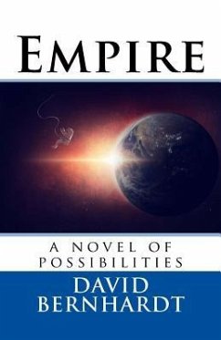 Empire: A Novel of Possibilities - Bernhardt, David F.