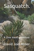 Sasquatch.: A time travel adventure