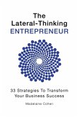 The Lateral-Thinking Entrepreneur - 33 Strategies to transform your business success