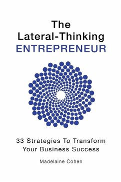 The Lateral-Thinking Entrepreneur - 33 Strategies to transform your business success - Cohen, Madelaine