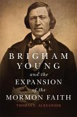 Brigham Young and the Expansion of the Mormon Faith: Volume 31