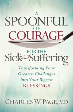 A Spoonful of Courage for the Sick and Suffering - Page, MD Charles W.