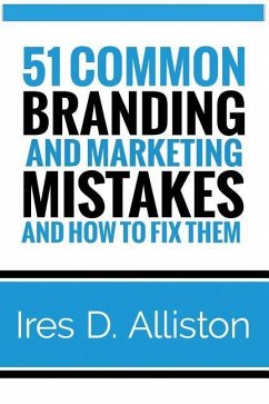 51 Common Branding and Marketing Mistakes and How to Fix Them - Alliston, Ires D.