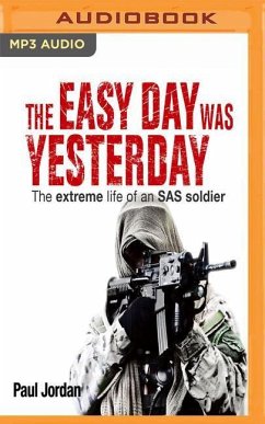 The Easy Day Was Yesterday: The Extreme Life of an SAS Soldier - Jordan, Paul