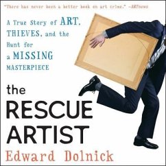 The Rescue Artist: A True Story of Art, Thieves, and the Hunt for a Missing Masterpiece - Dolnick, Edward