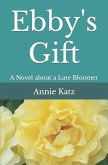 Ebby's Gift: A Novel about a Late Bloomer