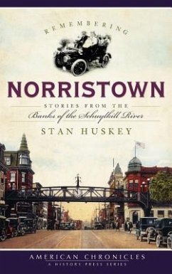 Remembering Norristown: Stories from the Banks of the Schuylkill River - Huskey, Stan