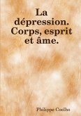 La dépression. Corps, esprit et âme.