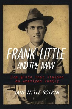 Frank Little and the IWW - Botkin, Jane L.
