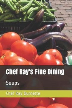 Chef Ray's Fine Dining: Soups - Burnette, David; Burnette, Chef Ray