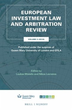 European Investment Law and Arbitration Review: Volume 3 (2018), Published Under the Auspices of Queen Mary University of London and Efila