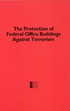 Protection of Federal Office Buildings Against Terrorism - National Research Council; Division on Engineering and Physical Sciences; Commission on Engineering and Technical Systems; Building Research Board; Committee on the Protection of Federal Facilities Against Terrorism
