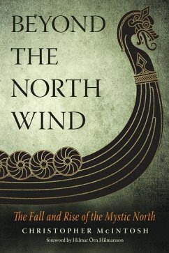 Beyond the North Wind: The Fall and Rise of the Mystic North - McIntosh, Christopher (Christopher McIntosh)