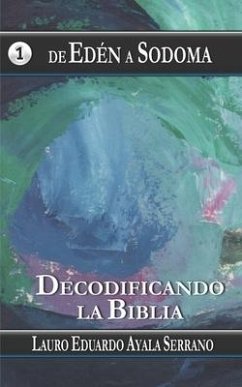 De Edén a Sodoma: Decodificando la Biblia - Ayala Serrano, Lauro Eduardo