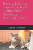 Thomas Mud-Did-A-Miss Christopher Holmes Peter Tawalacat Walloper Jones