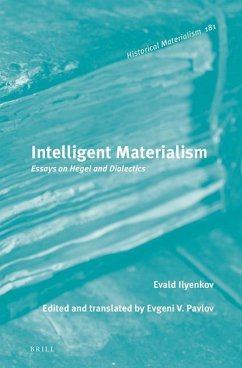 Intelligent Materialism: Essays on Hegel and Dialectics - Ilyenkov, Evald