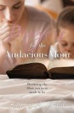 Prayers for the Audacious Mom