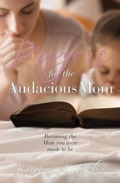 Prayers for the Audacious Mom - Maher, Kristen a.